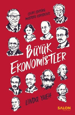 Büyük Ekonomistler - Dünyayı Değiştiren ve Fikirleriyle Günümüzde Bize Yardımcı Olan Düşünürler - Salon Yayınları