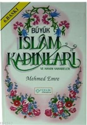 Büyük İslam Kadınları ve Hanım Sahabeler - Çelik Yayınevi