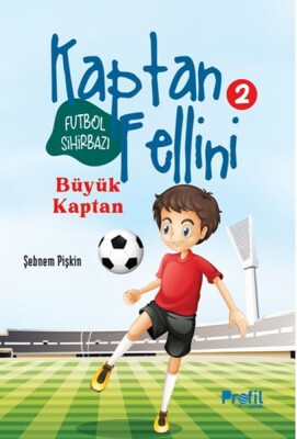 Büyük Kaptan - Futbol Sihirbazı Kaptan Fellini 2 - Profil Kitap