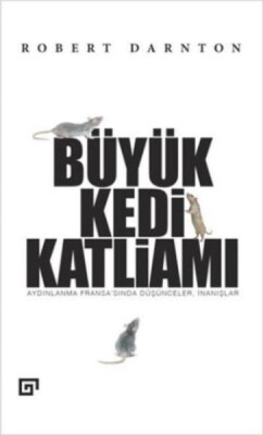 Büyük Kedi Katliamı Aydınlanma Fransa’sında Düşünceler, İnanışlar - Koç Üniversitesi Yayınları