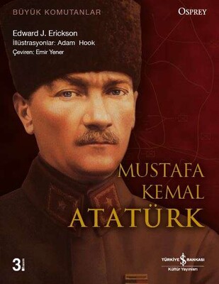 Büyük Komutanlar : Mustafa Kemal Atatürk - İş Bankası Kültür Yayınları