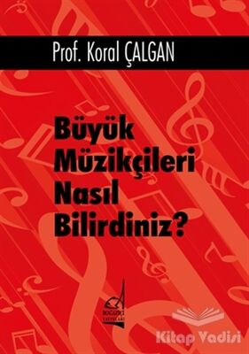 Büyük Müzikçileri Nasıl Bilirdiniz? - 1