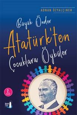 Büyük Önder Atatürk’ten Çocuklara Öyküler - Büyülü Fener Yayınları