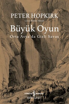 Büyük Oyun - Orta Asya'da Gizli Savaş - İş Bankası Kültür Yayınları