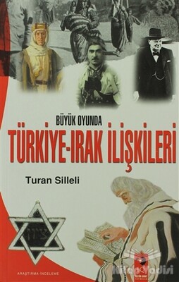 Büyük Oyunda Türkiye-Irak İlişkileri - IQ Kültür Sanat Yayıncılık