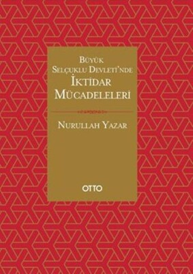 Büyük Selçuklu Devletinde İktidar Mücadeleleri - Otto Yayınları