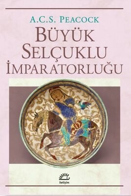Büyük Selçuklu İmparatorluğu - İletişim Yayınları
