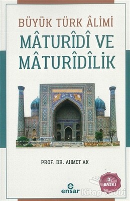 Büyük Türk Alimi Maturidi ve Maturidilik - Ensar Neşriyat