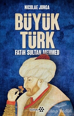 Büyük Türk - Fatih Sultan Mehmed - Yeditepe Yayınevi