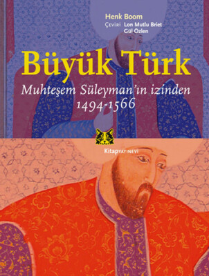 Büyük Türk Muhteşem Süleyman'ın İzinden 1494-1566 - Kitap Yayınevi