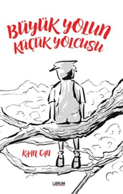 Büyük Yolun Küçük Yolcusu - Librum Kitap