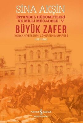 Büyük Zafer: İstanbul Hükümetleri ve Milli Mücadele - V (1921-1922) - 1