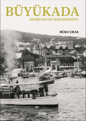 Büyükada- Moris Danon Koleksiyonu - Yapı Kredi Yayınları