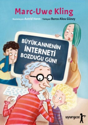 Büyükannenin İnterneti Bozduğu Gün! - Uyurgezer Yayıncılık