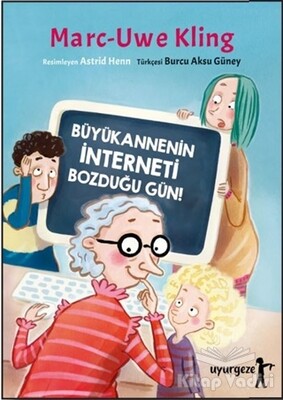 Büyükannenin İnterneti Bozduğu Gün! - Uyurgezer Kitap