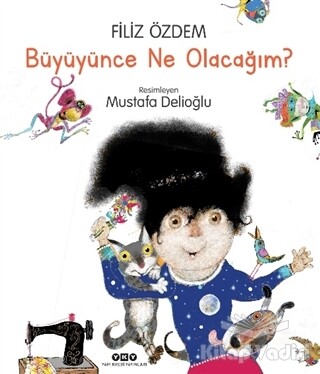 Büyüyünce Ne Olacağım? - Yapı Kredi Yayınları