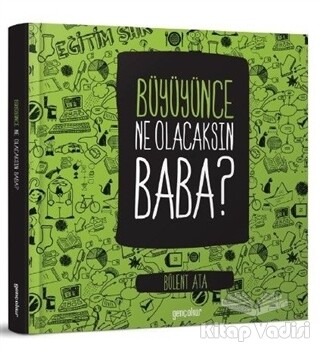 Büyüyünce Ne Olacaksın Baba? - Gençokur Yayınları