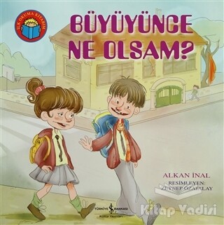 Büyüyünce Ne Olsam? - İş Bankası Kültür Yayınları