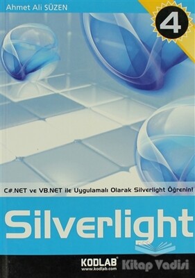 C# ve VB.NET ile Uygulamalı Eğitim Kaynağı Silverlight 4 - Kodlab Yayın