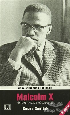 Çağa İz Bırakan Önderler Malcolm X - İlke Yayıncılık