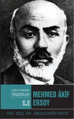 Çağa İz Bırakan Önderler - Mehmed Akif Ersoy - İlke Yayıncılık