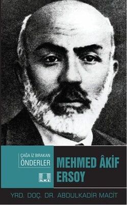 Çağa İz Bırakan Önderler - Mehmed Akif Ersoy - 1