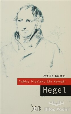 Çağdaş Diyalektiğin Kaynağı Hegel - Sitare Yayınları