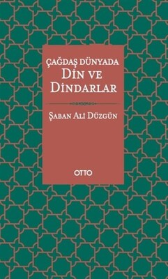 Çağdaş Dünyada Din ve Dindarlar - Otto Yayınları