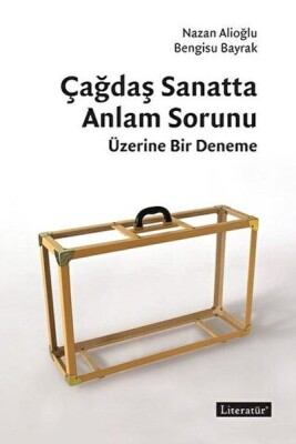 Çağdaş Sanatta Anlam Sorunu Üzerine Bir Deneme - Literatür Yayınları