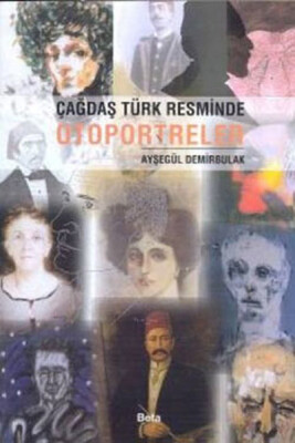 Çağdaş Türk Resminde Otoportreler - Beta Basım Yayım