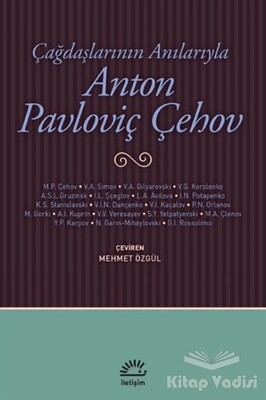 Çağdaşlarının Anılarıyla Anton Pavloviç Çehov - İletişim Yayınları