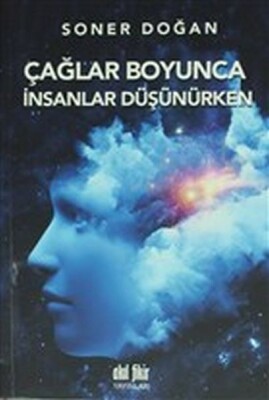 Çağlar Boyunca İnsanlar Düşünürken - Akıl Fikir Yayınları