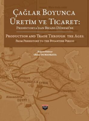 Çağlar Boyunca Üretim ve Ticaret -Prehistorya'dan Bizans Dönemi'ne - 1