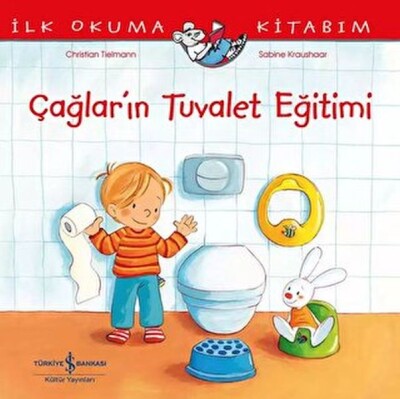 Çağlar’ın Tuvalet Eğitimi – İlk Okuma Kitabım - İş Bankası Kültür Yayınları