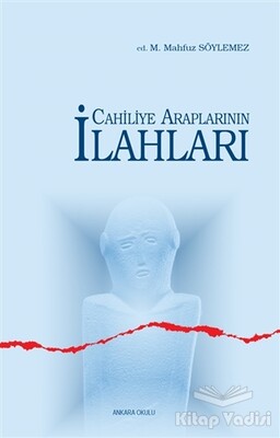 Cahiliye Araplarının İlahları - Ankara Okulu Yayınları