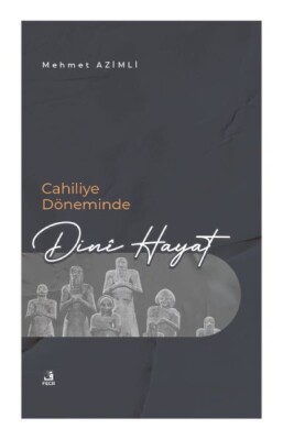 Cahiliye Döneminde Dinî Hayat - Fecr Yayınları