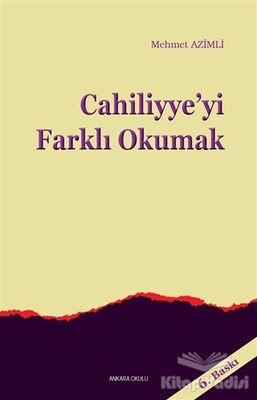 Cahiliyye'yi Farklı Okumak - Ankara Okulu Yayınları