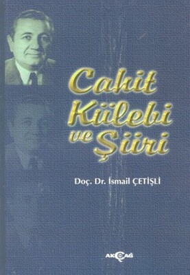 Cahit Külebi ve Şiiri - Akçağ Yayınları