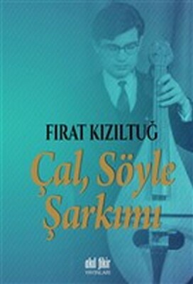 Çal Söyle Şarkımı - Akıl Fikir Yayınları