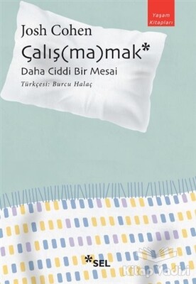 Çalış(ma)mak: Daha Ciddi Bir Mesai - Sel Yayınları