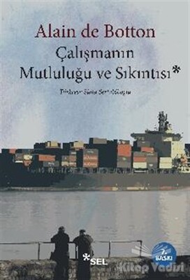 Çalışmanın Mutluluğu ve Sıkıntısı - Sel Yayınları