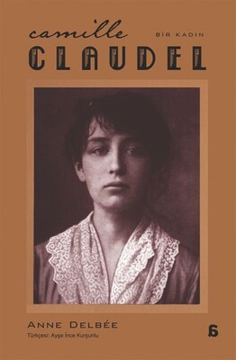 Camille Claudel - Bir Kadın - Agora Kitaplığı