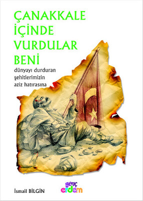 Çanakkale İçinde Vurdular Beni - Erdem Yayınları