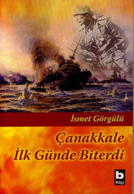 Çanakkale İlk Günde Biterdi - Bilgi Yayınevi