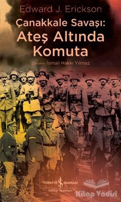 Çanakkale Savaşı: Ateş Altında Komuta - 1