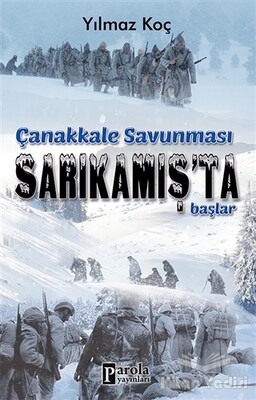 Çanakkale Savunması Sarıkamış'ta Başlar - Parola Yayınları