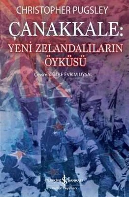 Çanakkale : Yeni Zelandalıların Öyküsü - İş Bankası Kültür Yayınları