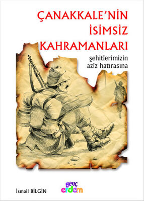 Çanakkale’nin İsimsiz Kahramanları - 1