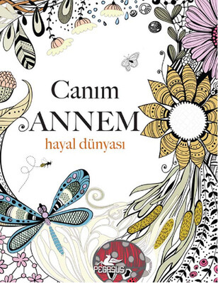 Canım Annem: Hayal Dünyası - Pegasus Yayınları