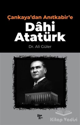 Çankaya'dan Anıtkabir'e Dahi Atatürk - 1